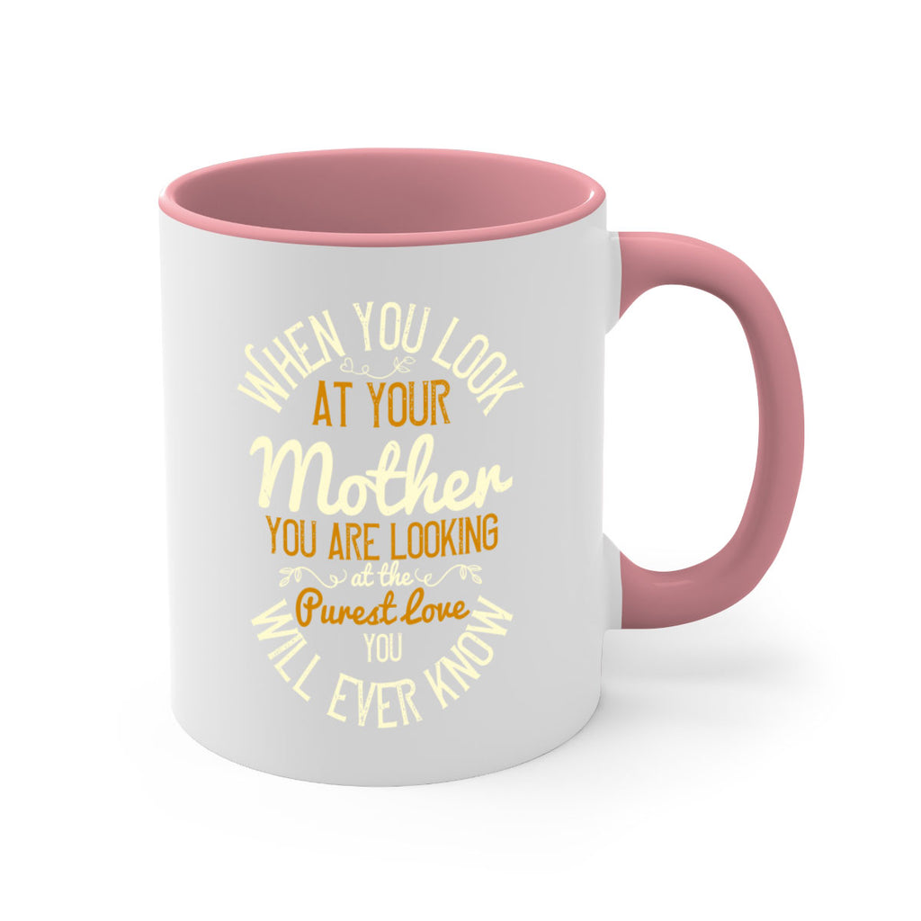 when you look at your mother you are looking at the purest love you will ever know 21#- mom-Mug / Coffee Cup