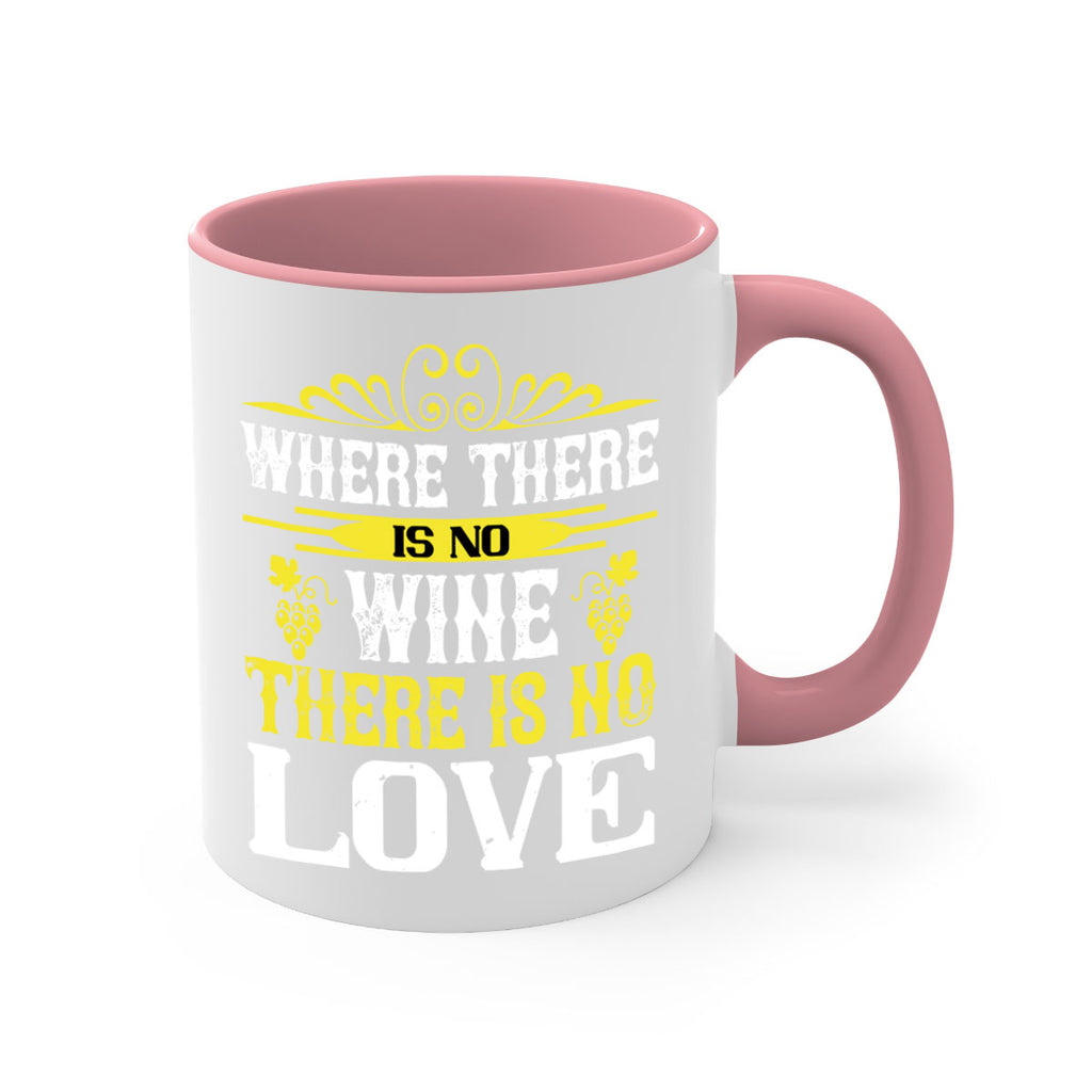 where there is no wine there is no love 8#- wine-Mug / Coffee Cup