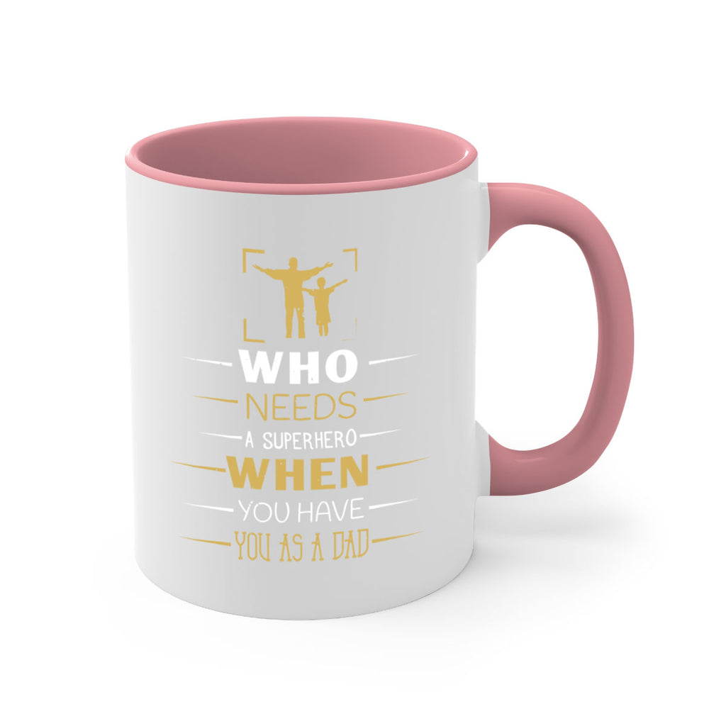 who needs a superhero when you have you as a dad 146#- fathers day-Mug / Coffee Cup