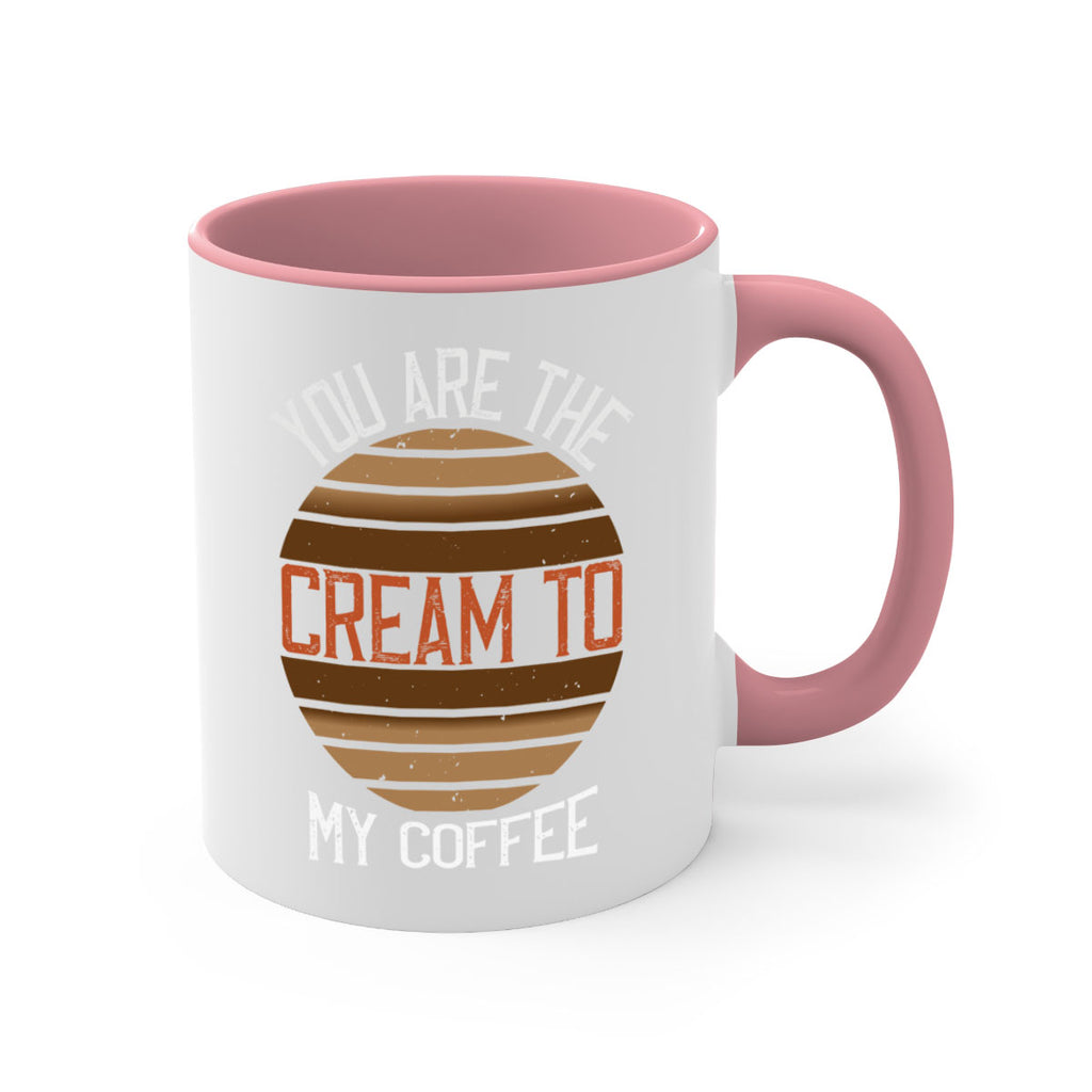 you are the cream to my coffee 228#- coffee-Mug / Coffee Cup