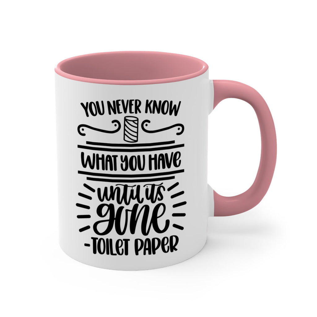 you never know what you have until it is gone 1#- bathroom-Mug / Coffee Cup