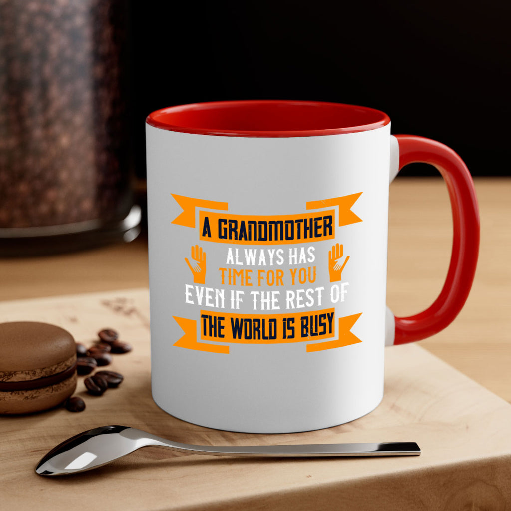 A grandmother always has time for you even if the rest of the world is busy 56#- grandma-Mug / Coffee Cup