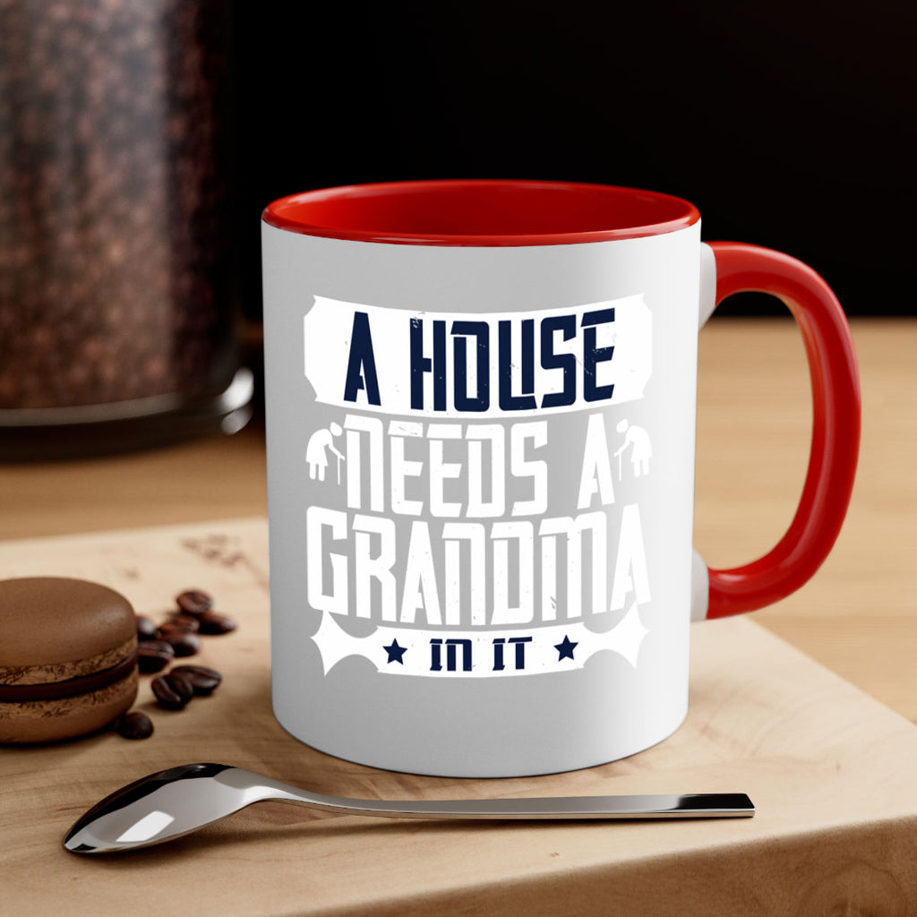 A house needs a grandma in it 94#- grandma-Mug / Coffee Cup