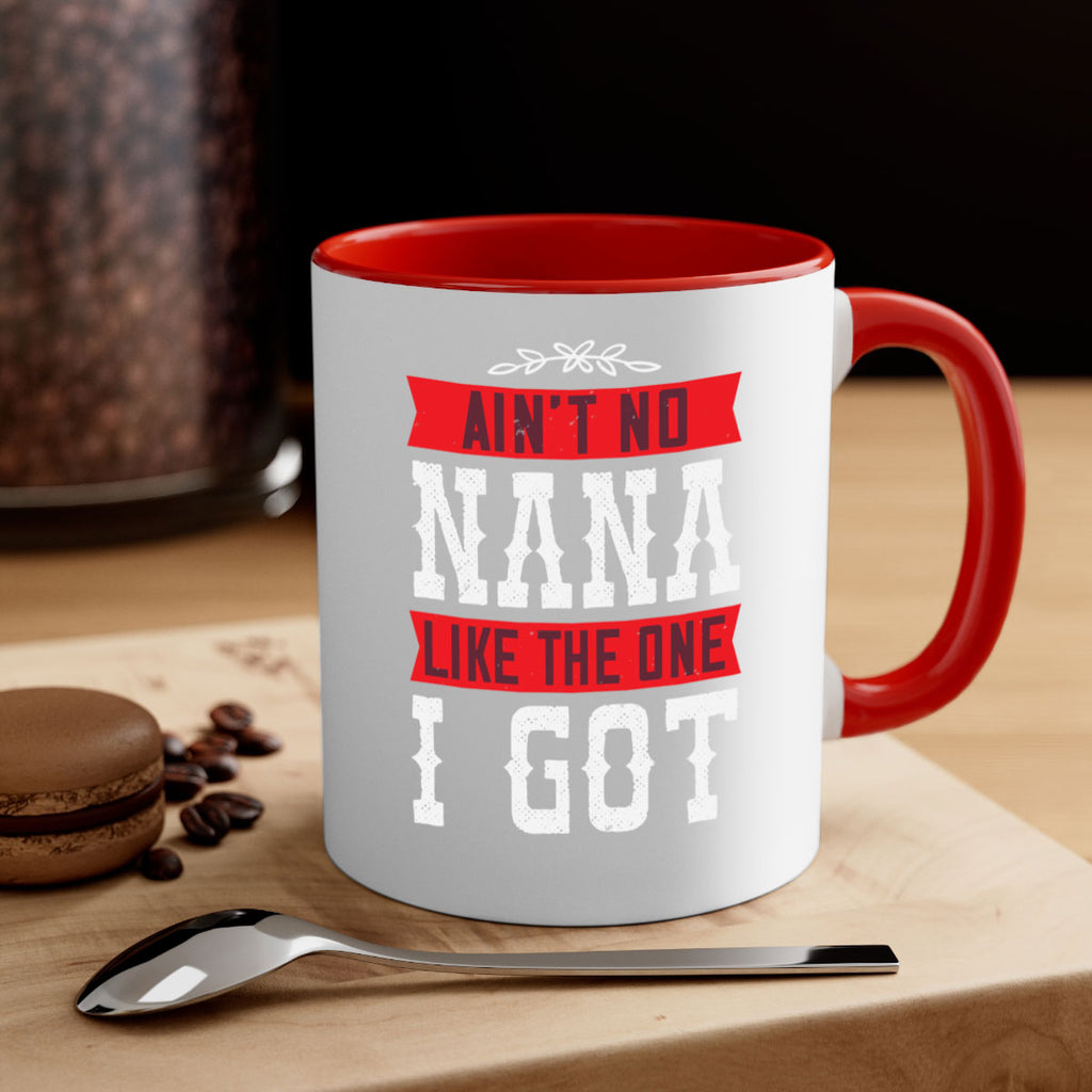 AIN’T NO NANA LIKE THE ONE i GOT 39#- grandma-Mug / Coffee Cup