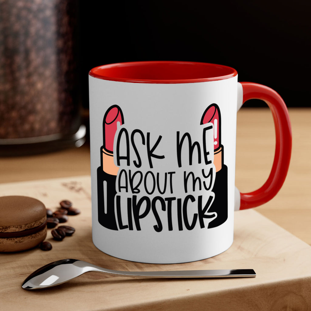 Ask Me About My Lipstick Style 141#- makeup-Mug / Coffee Cup