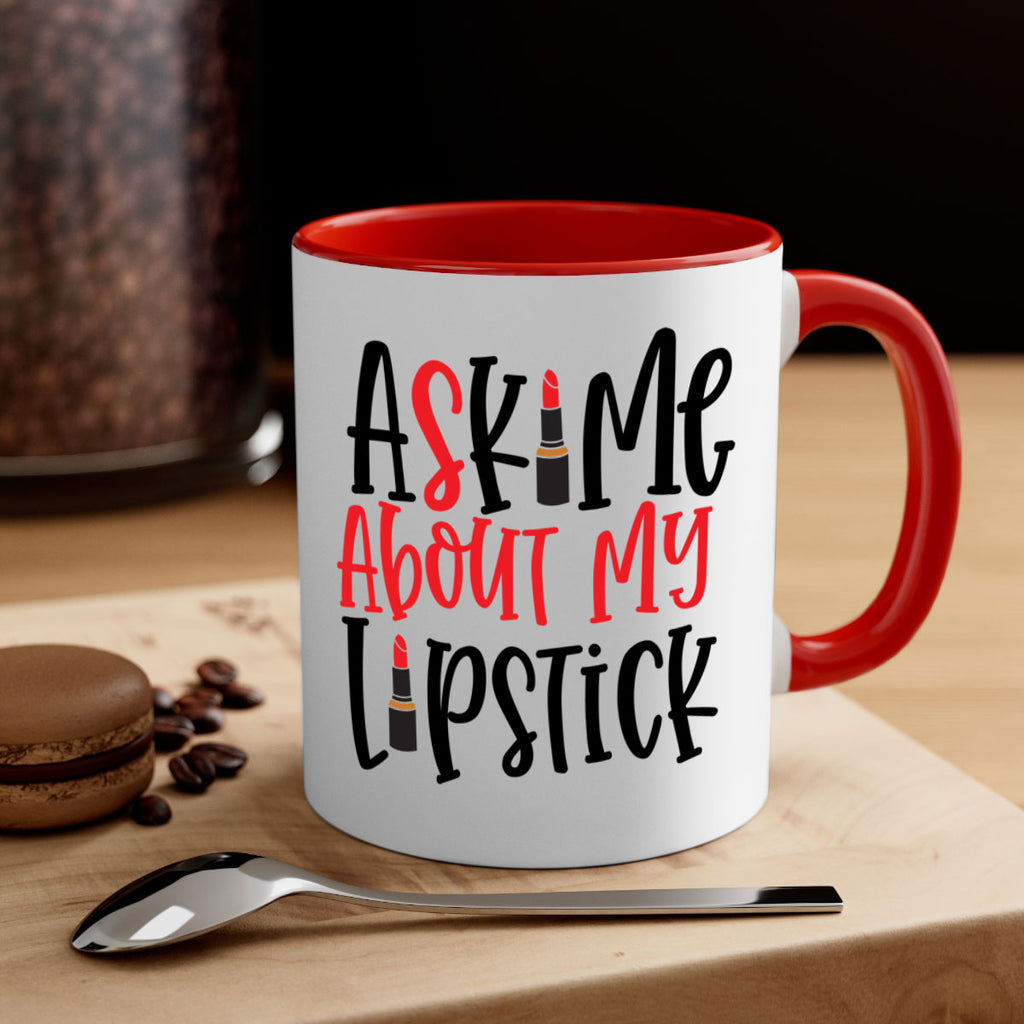 Ask Me About My Lipstick Style 253#- makeup-Mug / Coffee Cup