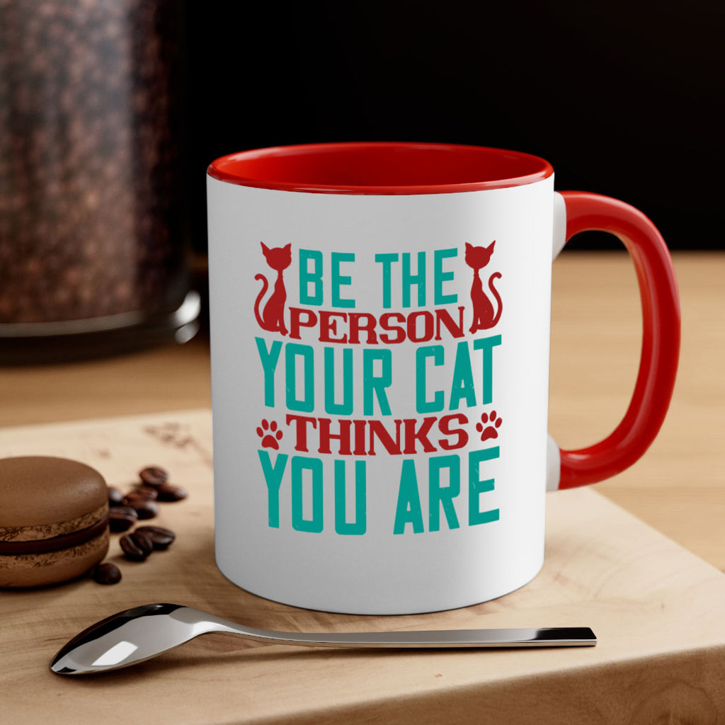 Be The Person Thinks You are Style 28#- cat-Mug / Coffee Cup