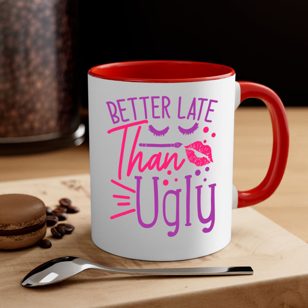 Better Late Than Ugly Style 248#- makeup-Mug / Coffee Cup