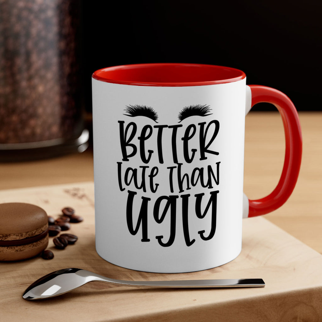 Better late than ugly design Style 249#- makeup-Mug / Coffee Cup