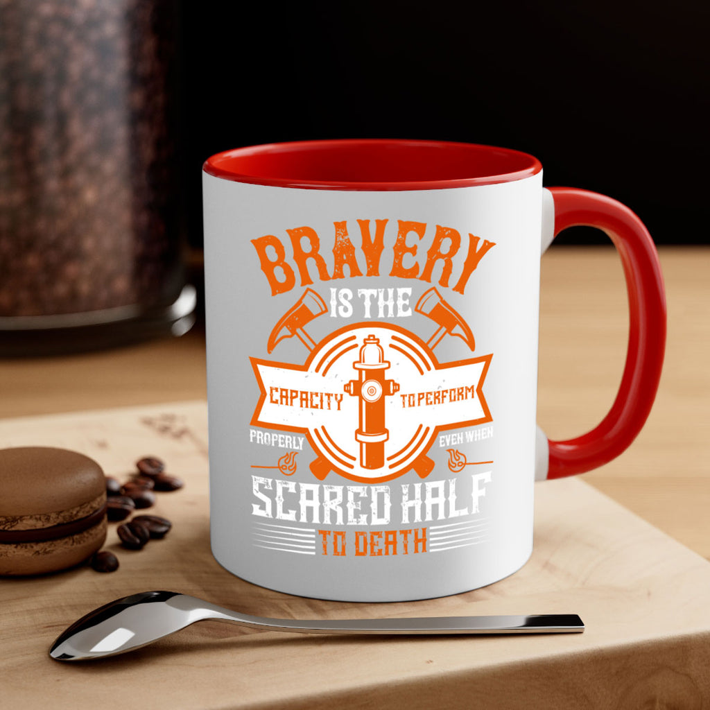 Bravery is the capacity to perform properly even when scared half to death Style 88#- fire fighter-Mug / Coffee Cup
