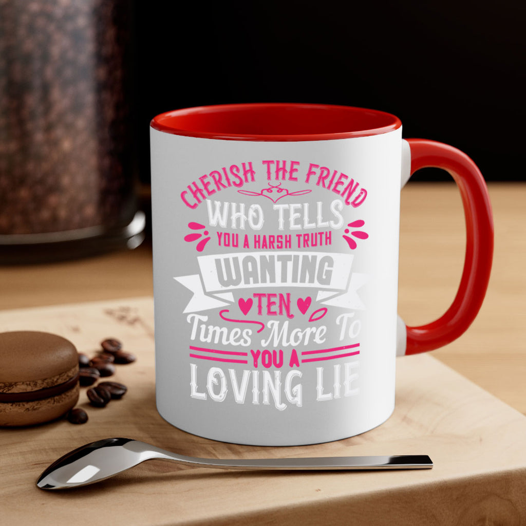 Cherish the friend who tells you a harsh truth Style 60#- aunt-Mug / Coffee Cup