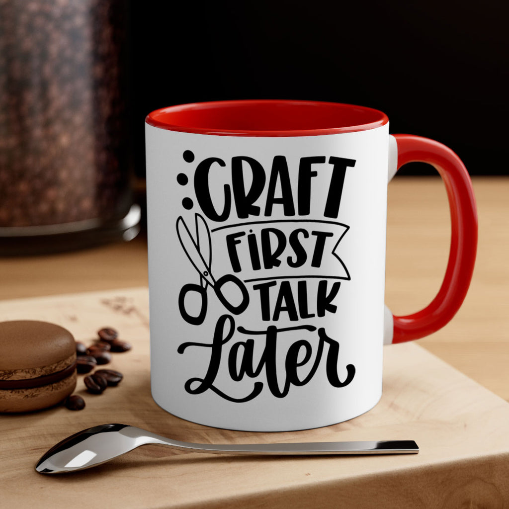 Craft First Talk Later 41#- crafting-Mug / Coffee Cup