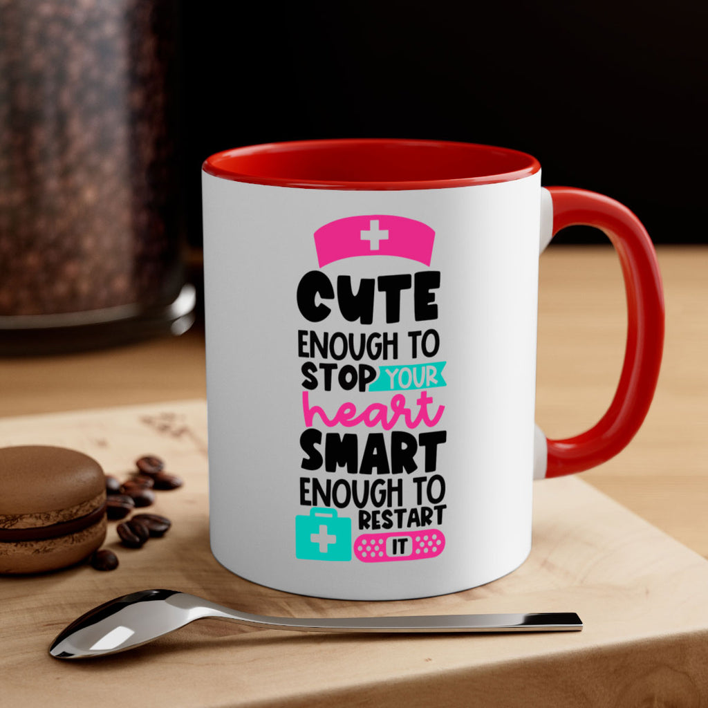 Cute Enough To Stop Your Heart Smart Enough To Restart It Style Style 203#- nurse-Mug / Coffee Cup