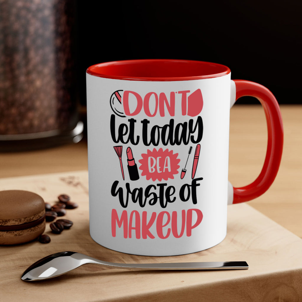 Don∩t Let Today Be A Waste Of Makeup Style 105#- makeup-Mug / Coffee Cup