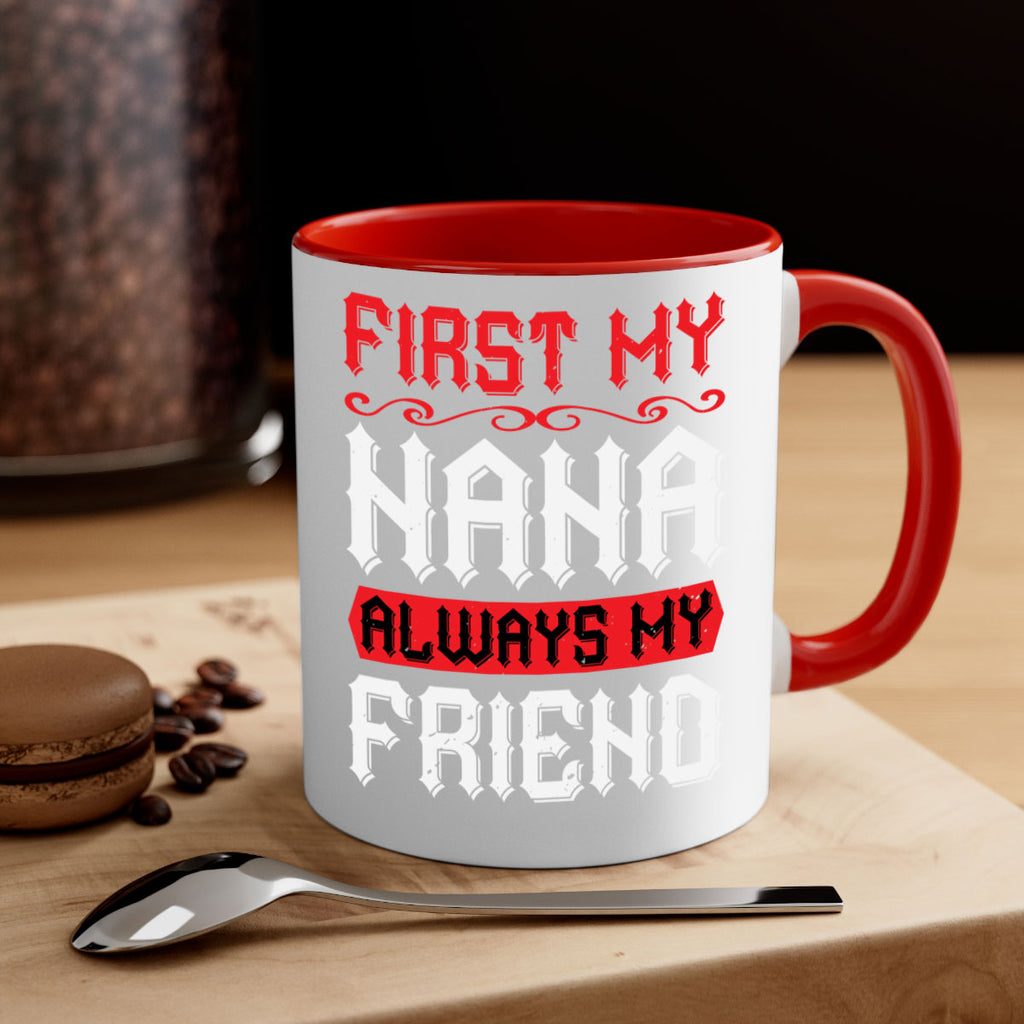 FIRST MY NANA ALWAYS MY FRIEND 106#- grandma-Mug / Coffee Cup