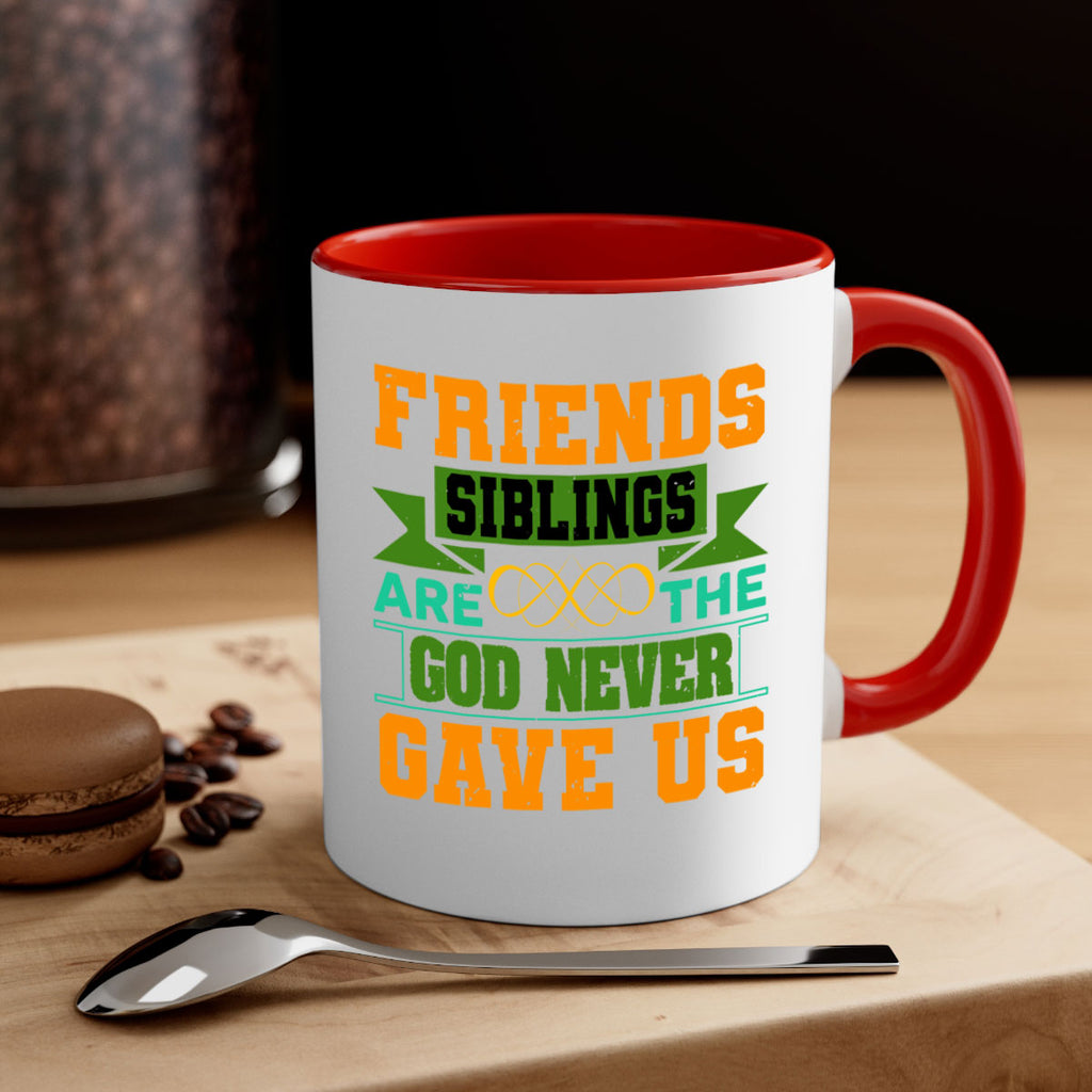 Friends are the siblings God never gave us Style 1#- best friend-Mug / Coffee Cup