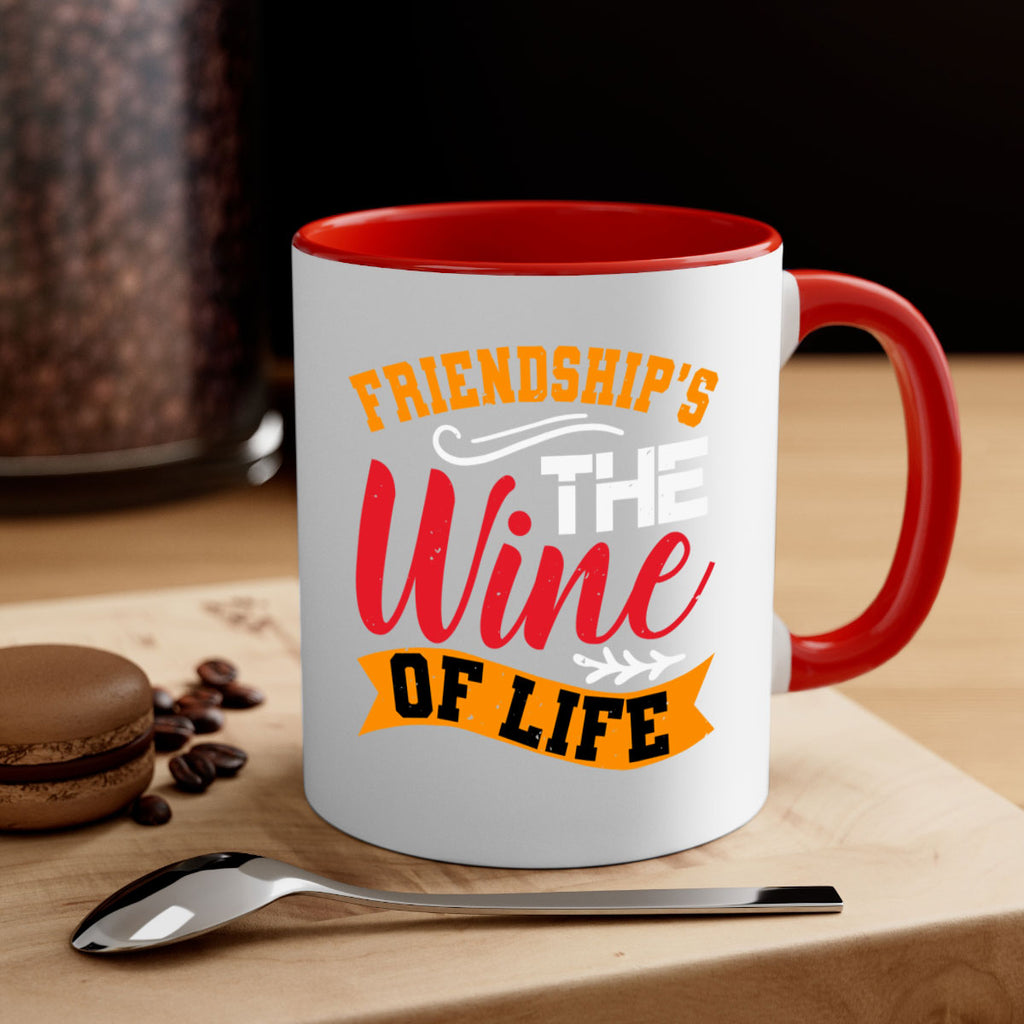 Friendship’s the wine of life Style 102#- best friend-Mug / Coffee Cup