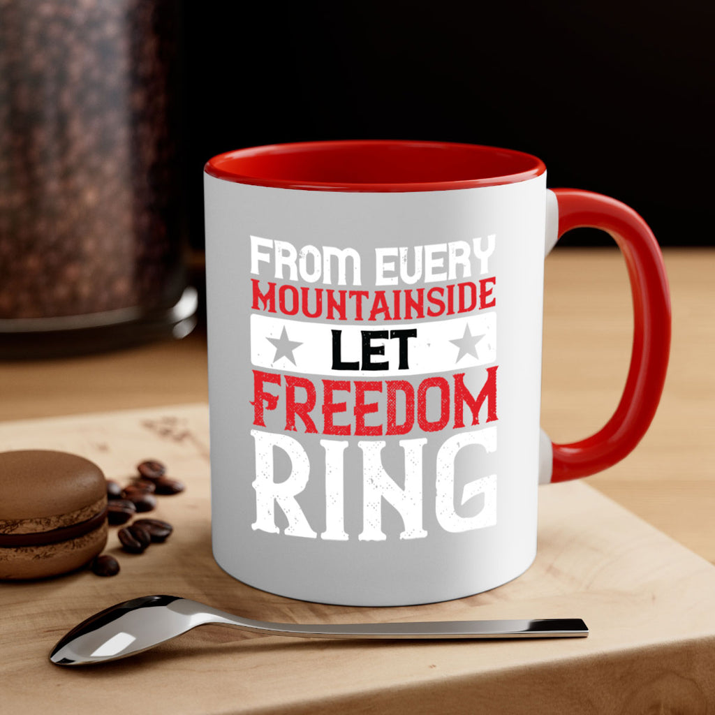 From every mountainside Let Freedom ring Style 92#- 4th Of July-Mug / Coffee Cup