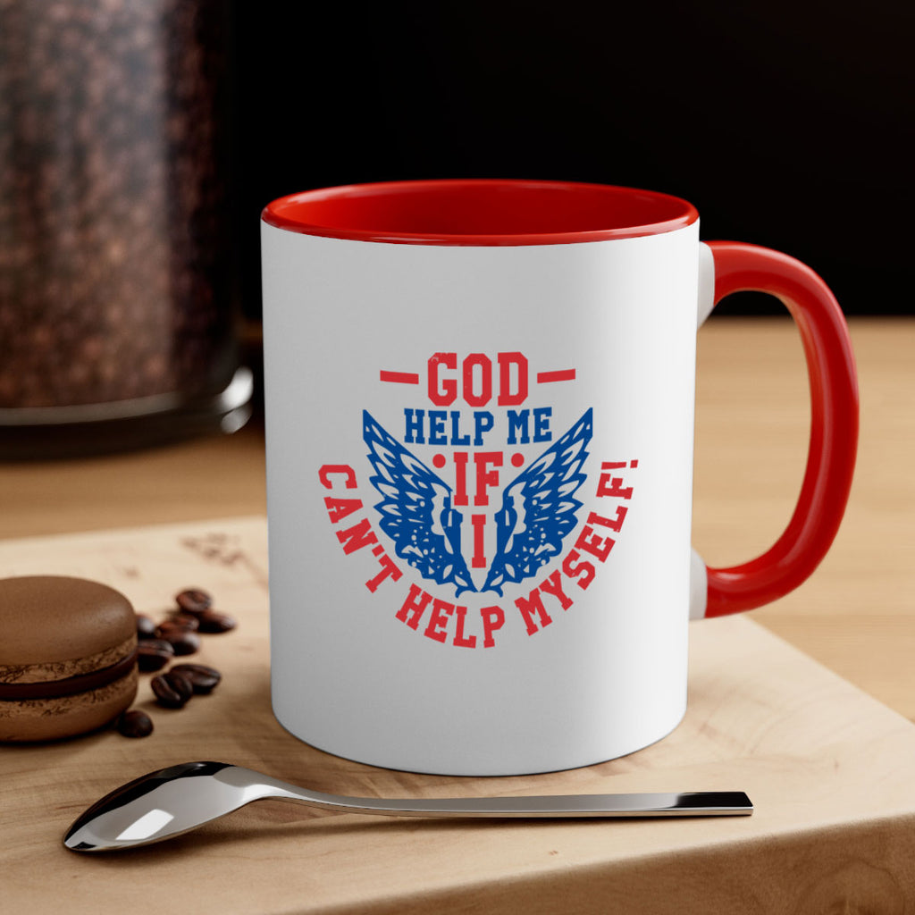 God help me if i cant help myself Style 12#- 4th Of July-Mug / Coffee Cup