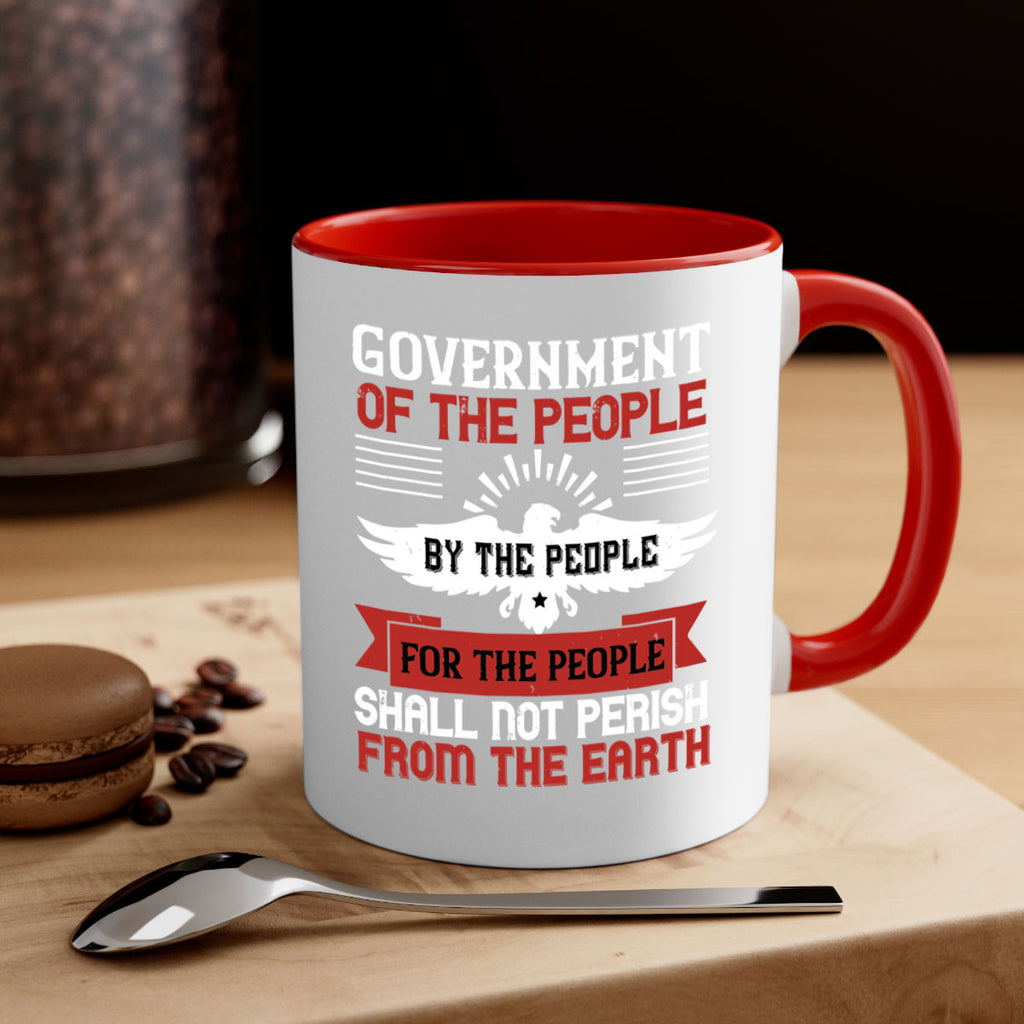 Government of the people by the people for the people shall not perish from the earth Style 96#- 4th Of July-Mug / Coffee Cup