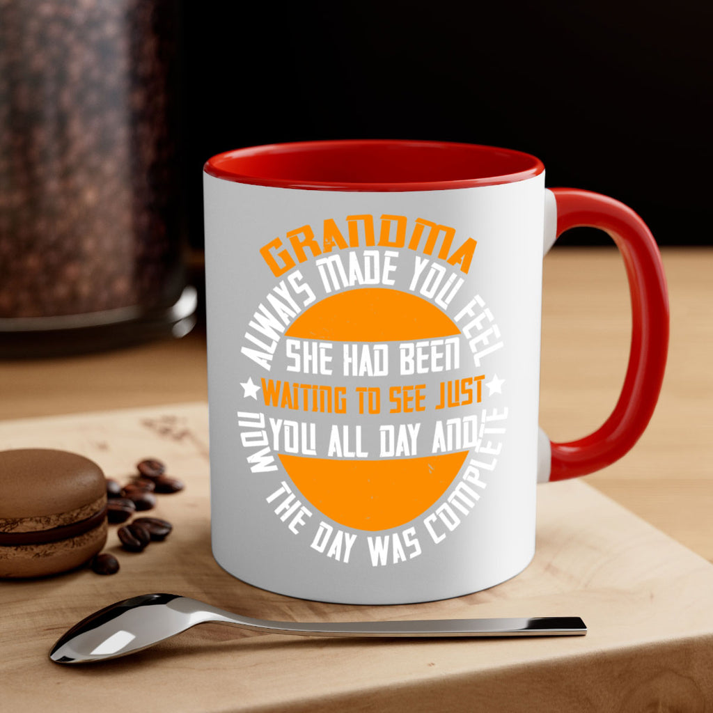 Grandma always made you feel she had been waiting to see 90#- grandma-Mug / Coffee Cup