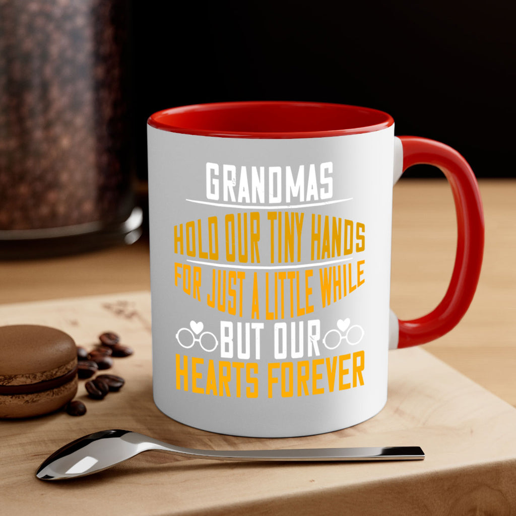 Grandmas hold our tiny hands for just a little while but our hearts forever 85#- grandma-Mug / Coffee Cup