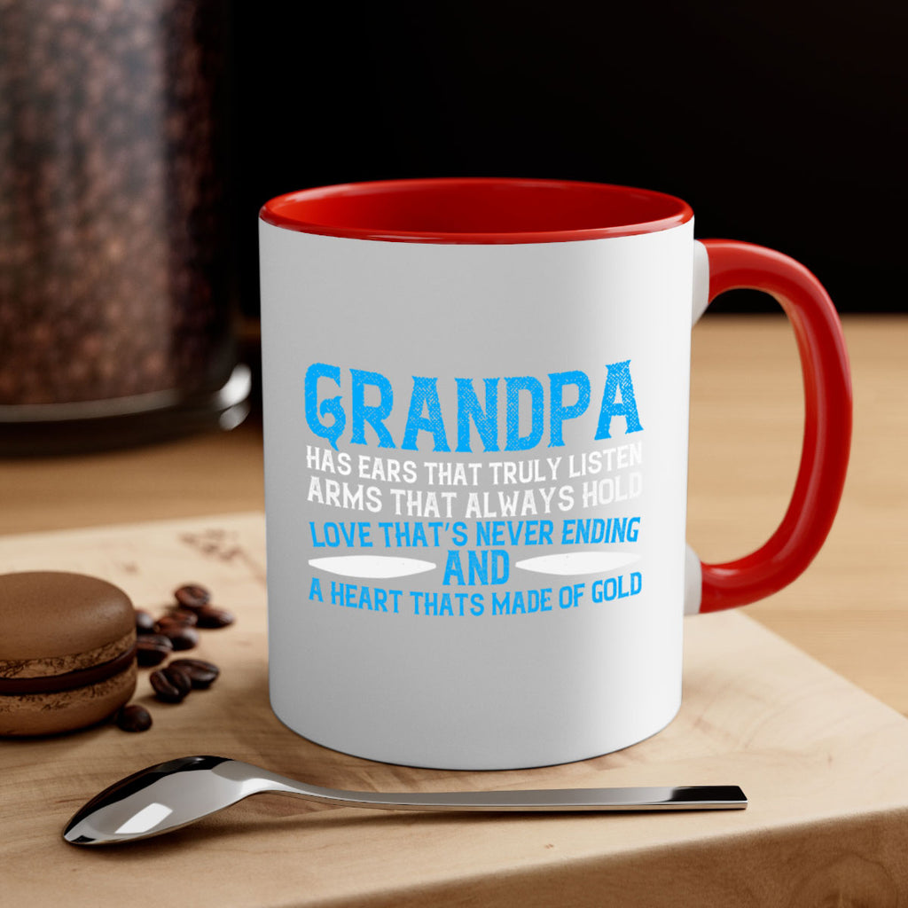 Grandpa has ears that truly listen arms that always hold 121#- grandpa-Mug / Coffee Cup