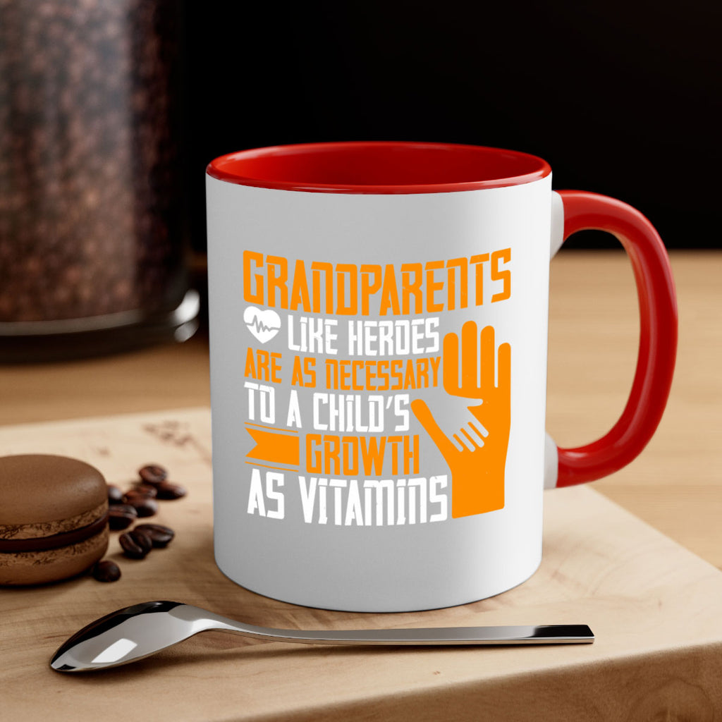 Grandparents like heroes are as necessary to a child’s growth as vitamins 74#- grandma-Mug / Coffee Cup