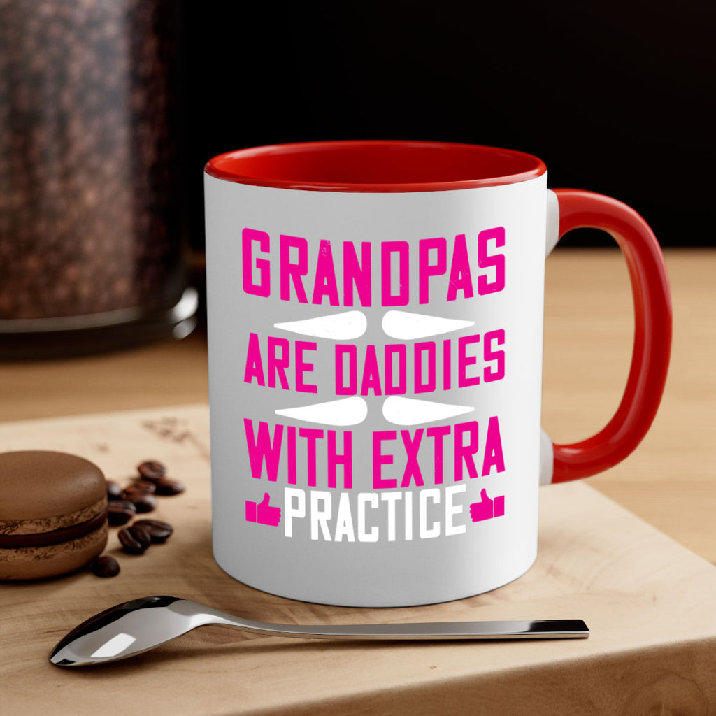 Grandpas are daddies with extra practice 100#- grandpa-Mug / Coffee Cup