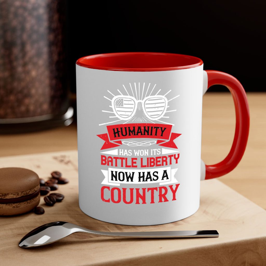 Humanity has won its battle Liberty now has a country Style 112#- 4th Of July-Mug / Coffee Cup