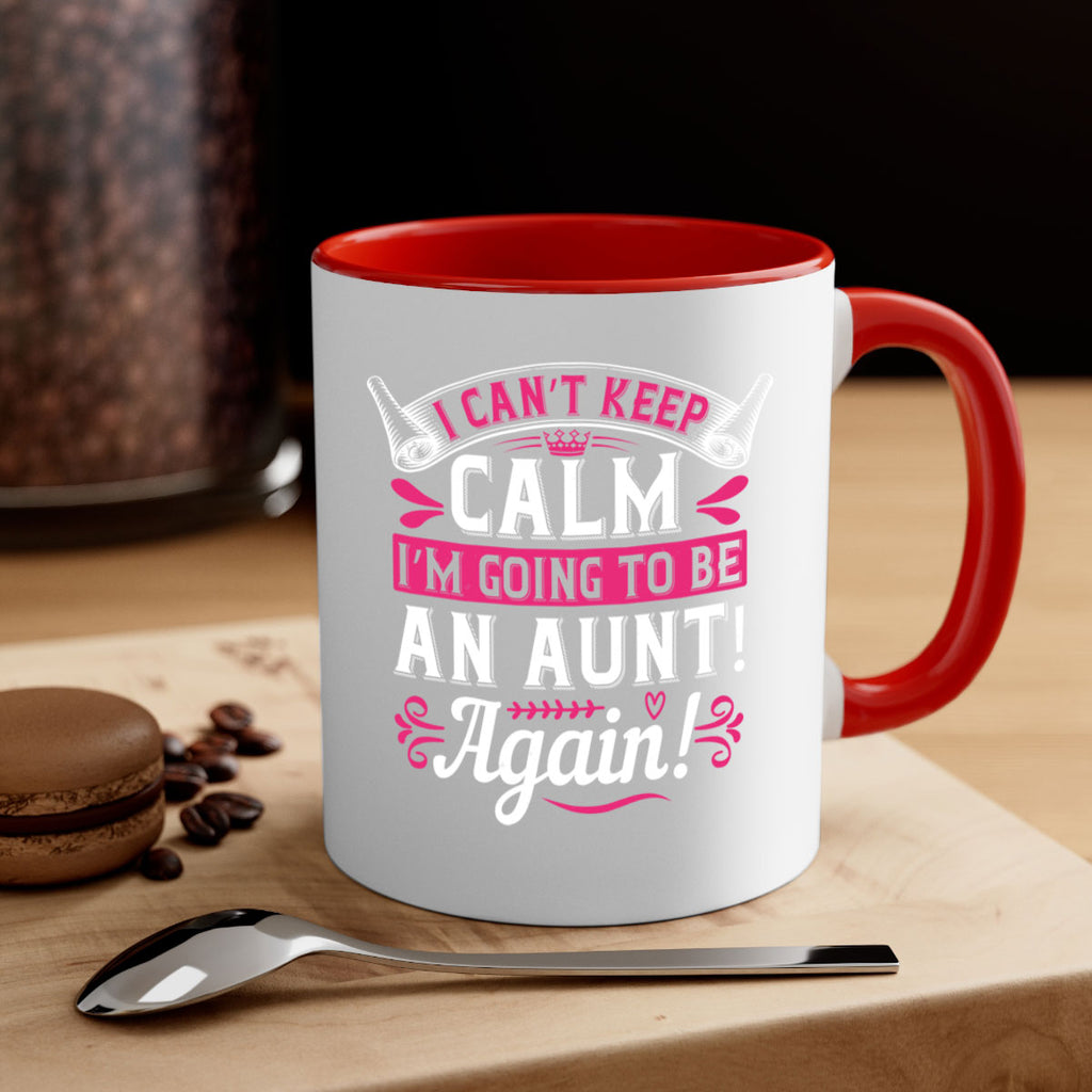 I can’t keep calm I’m going to be an aunt Again Style 53#- aunt-Mug / Coffee Cup