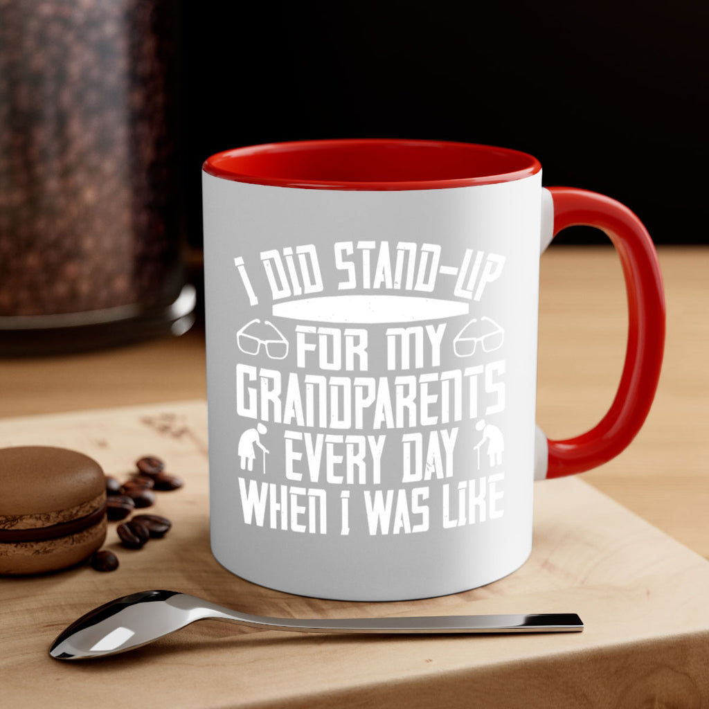 I did standup for my grandparents every day when I was like 73#- grandma-Mug / Coffee Cup