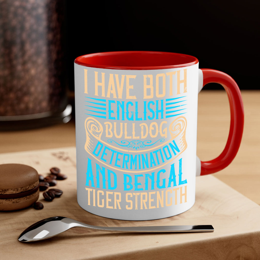 I have both English bulldog determination and Bengal tiger strength Style 42#- Dog-Mug / Coffee Cup