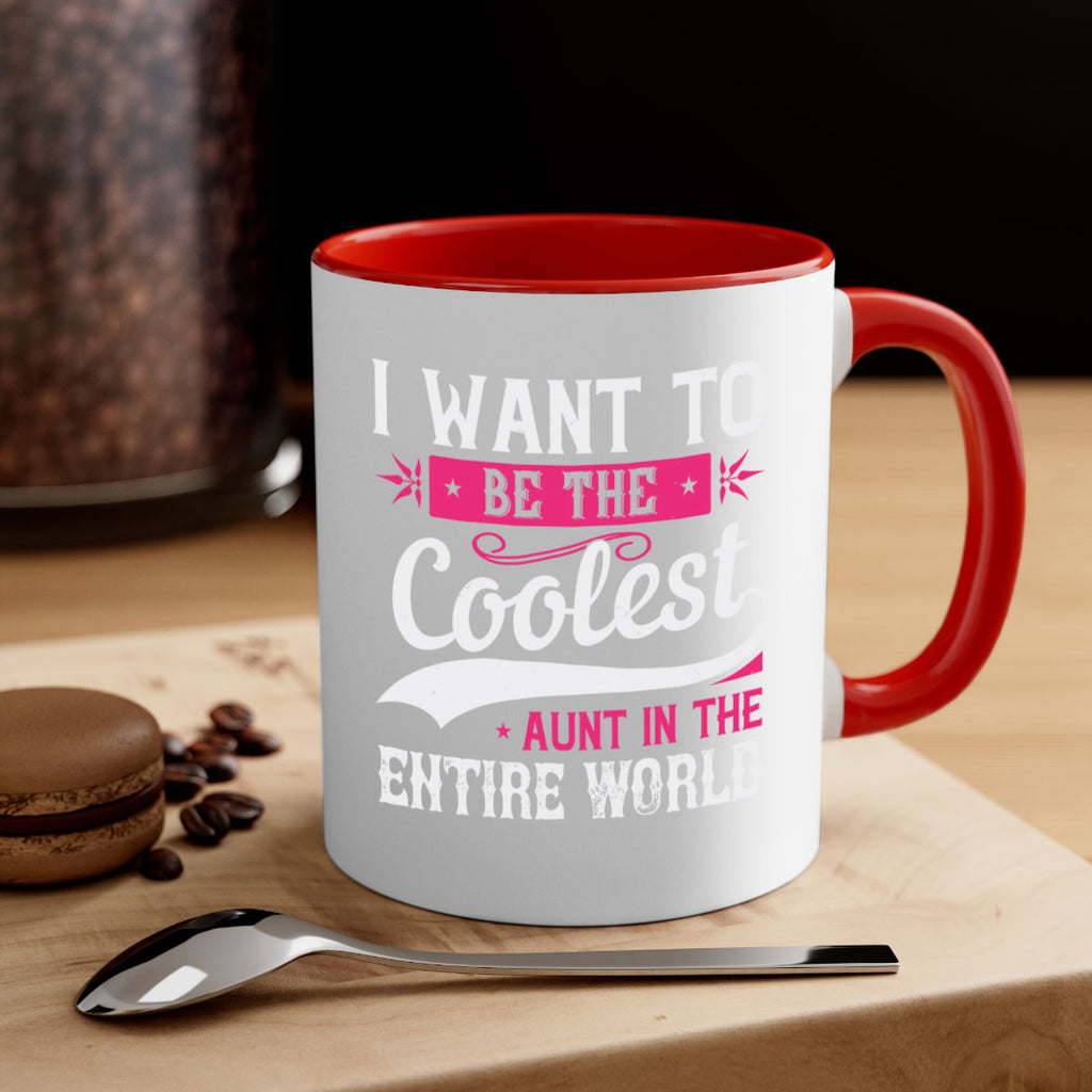 I want to be the coolest aunt in the entire world Style 46#- aunt-Mug / Coffee Cup