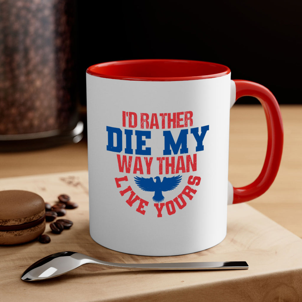 Id rather die my way Style 13#- 4th Of July-Mug / Coffee Cup