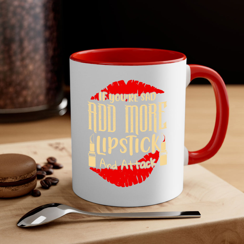 If youre sad add more lipstick and attack Style 203#- makeup-Mug / Coffee Cup