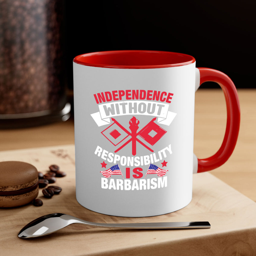 Independece without responsibilty barbarism Style 20#- 4th Of July-Mug / Coffee Cup