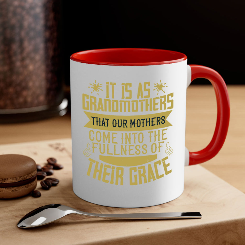 It is as grandmothers that our mothers come into the fullness 67#- grandma-Mug / Coffee Cup