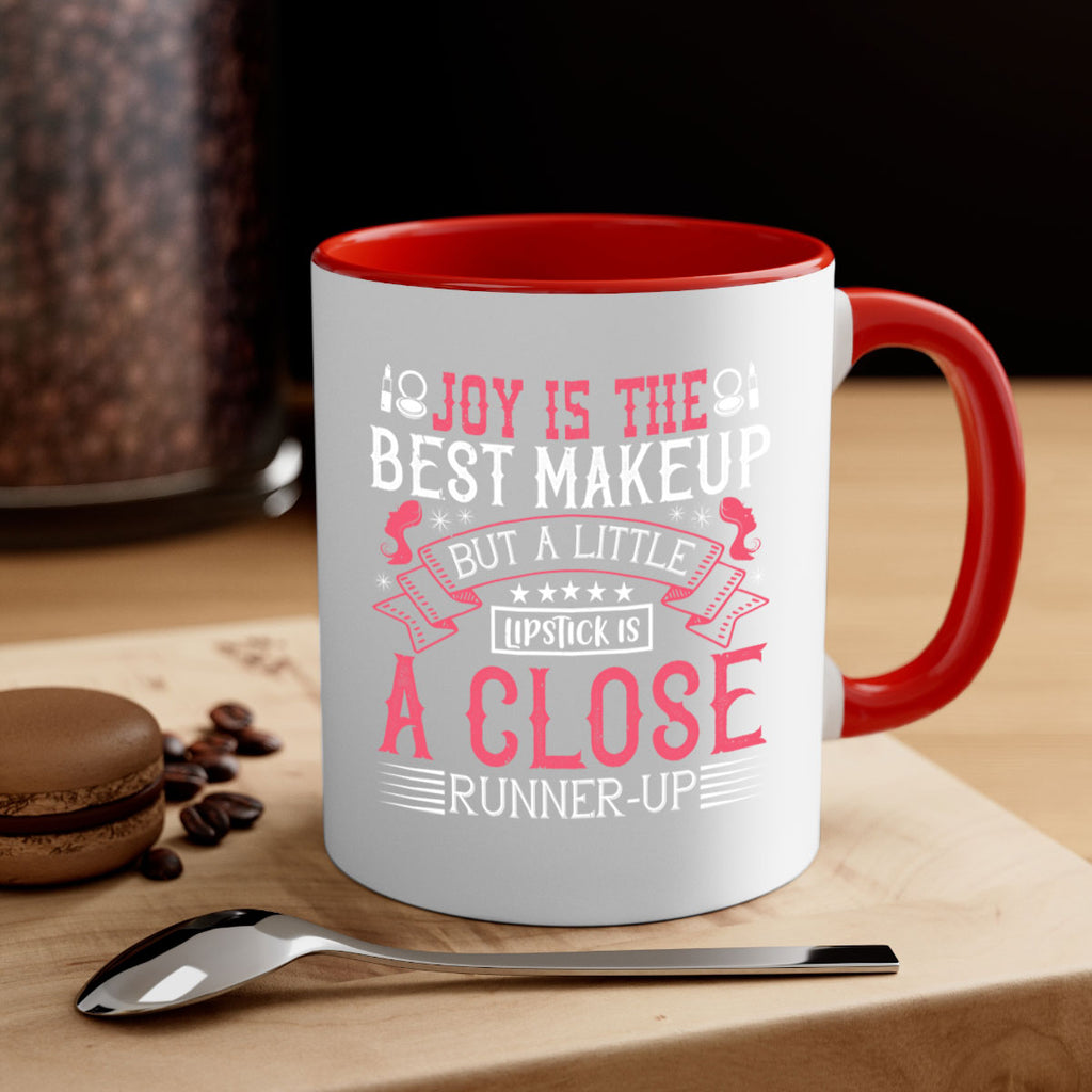 Joy is the best makeup But a little lipstick is a close runnerup Style 200#- makeup-Mug / Coffee Cup