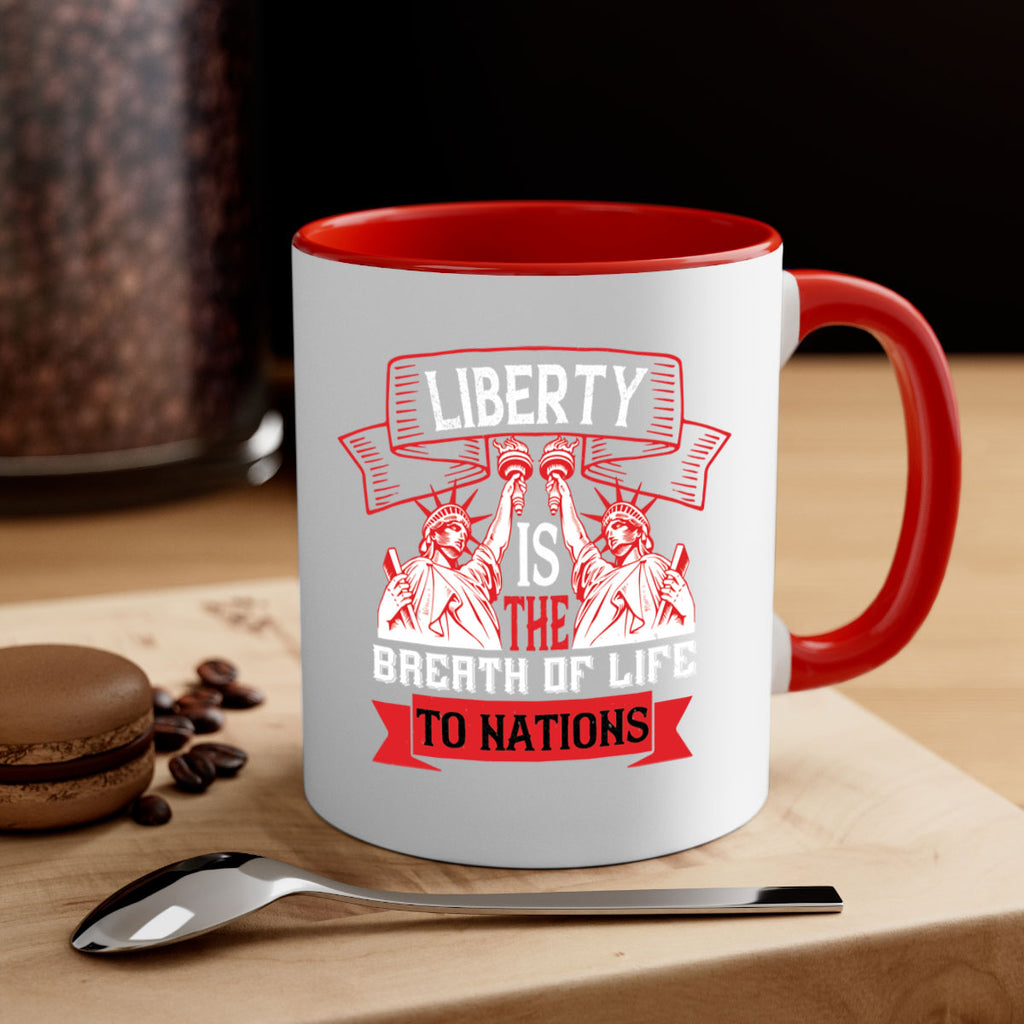 Liberty is the breath of life to nations Style 129#- 4th Of July-Mug / Coffee Cup