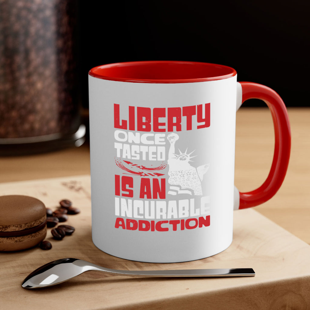 Liberty once tasted is an addiction Style 34#- 4th Of July-Mug / Coffee Cup