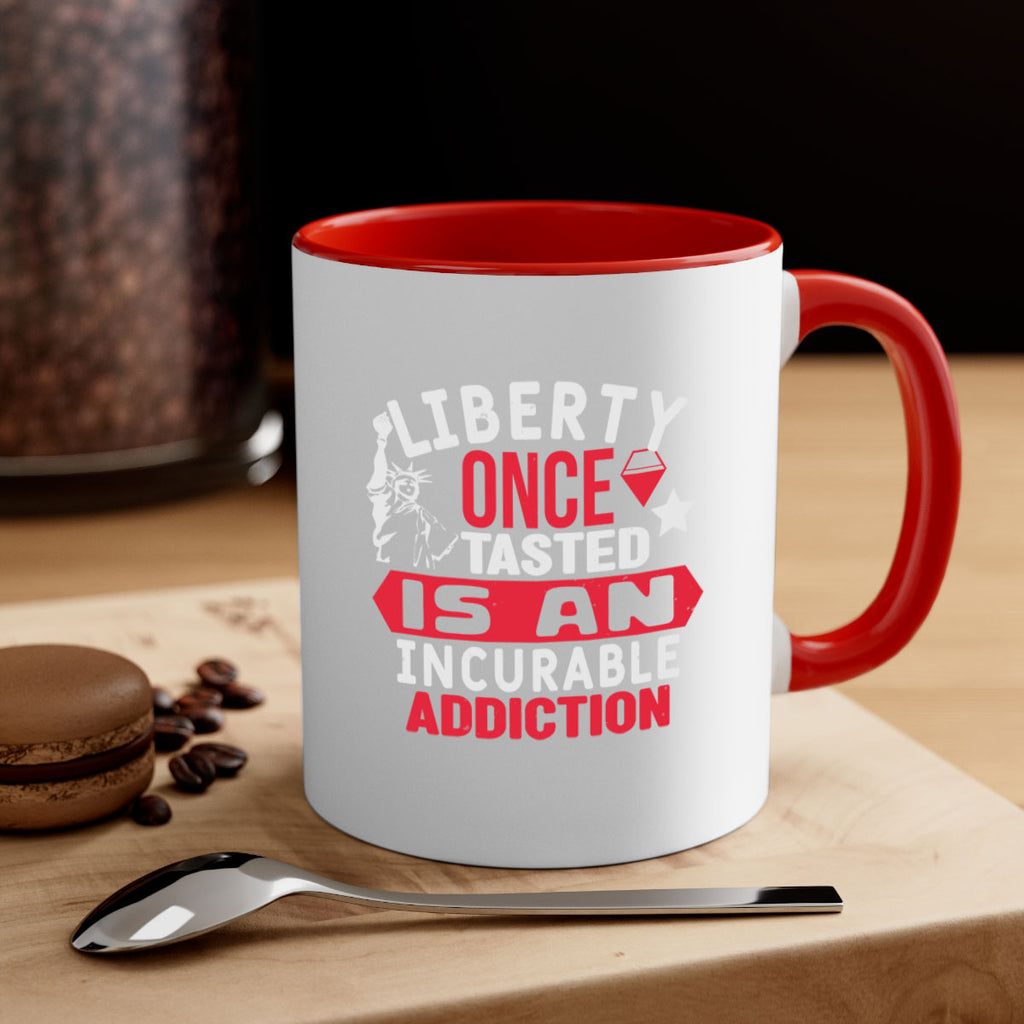 Liberty once tasted is an incurable Style 36#- 4th Of July-Mug / Coffee Cup