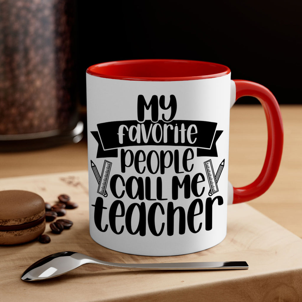 My Favorite People Call Me Style 65#- teacher-Mug / Coffee Cup