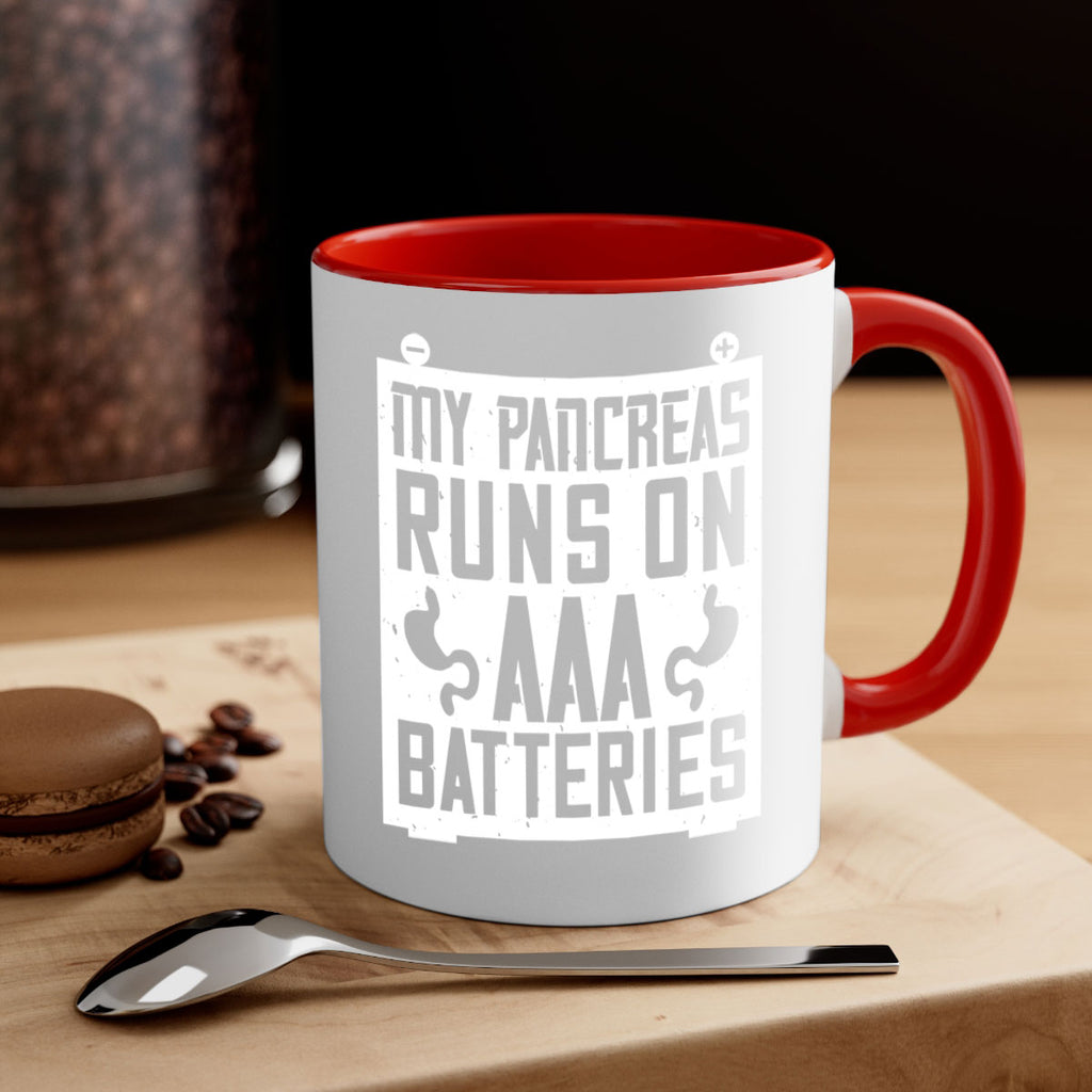 My Pancreas Runs On Aaa Batteries Style 20#- diabetes-Mug / Coffee Cup