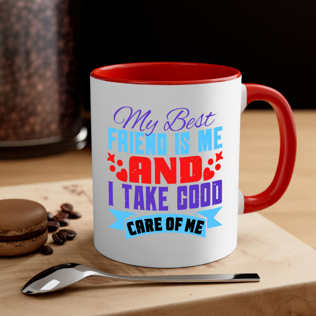 My best friend is me and I take good care of me Style 80#- best friend-Mug / Coffee Cup