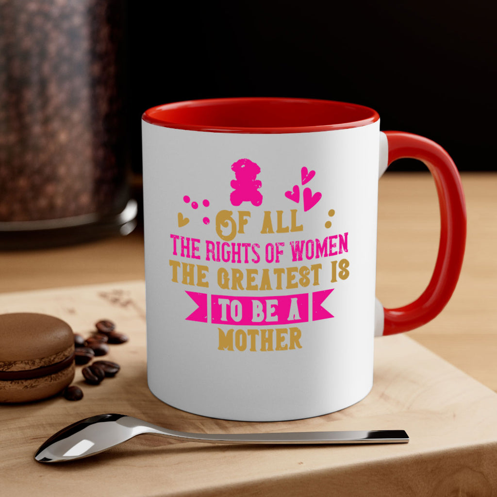 Of all the rights of women the greatest is to be a mother Style 21#- kids-Mug / Coffee Cup