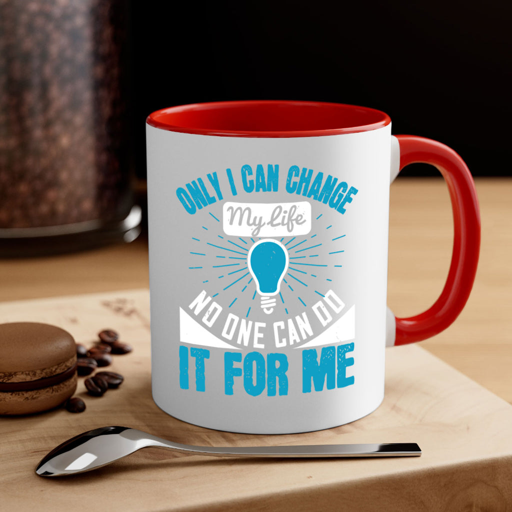 Only I can change my life No one can do it for me Style 27#- motivation-Mug / Coffee Cup