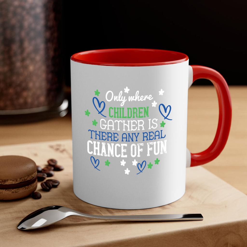 Only where children gather is there any real chance of fun Style 20#- kids-Mug / Coffee Cup