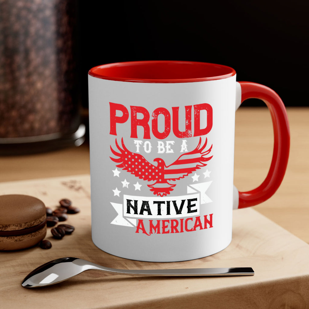 Proud to be a Native American Style 188#- 4th Of July-Mug / Coffee Cup