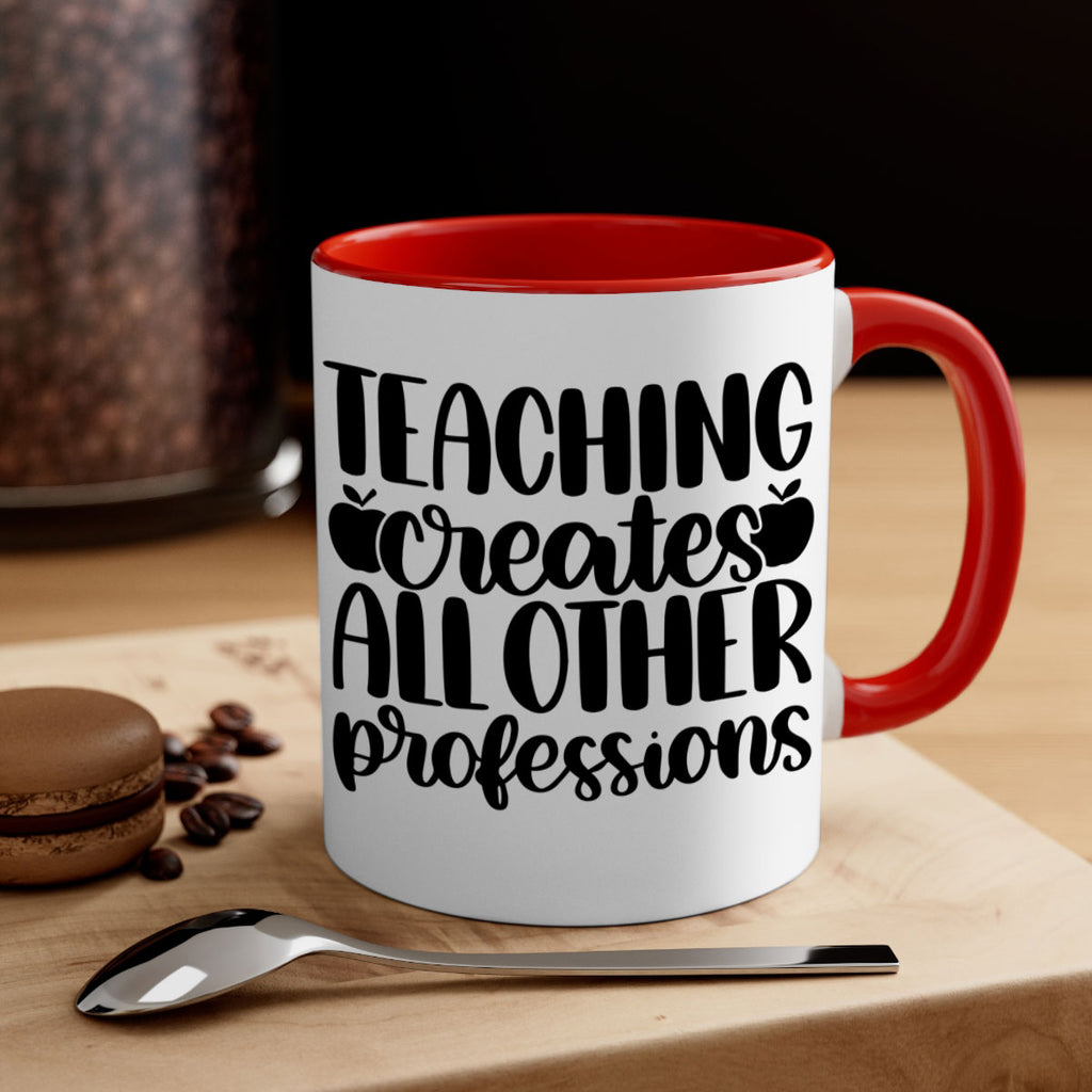 Teaching Creates All Other Style 43#- teacher-Mug / Coffee Cup